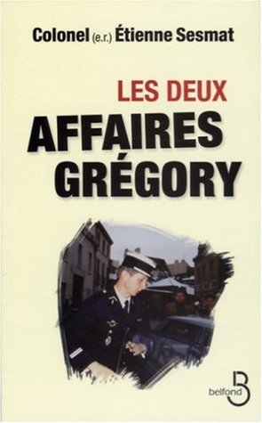 Les deux affaires Grégory Étienne Sesmat Les deux affaires Grégory Étienne Sesmat