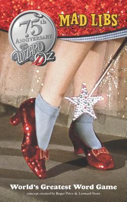 The Wizard of Oz Mad Libs Roger Price The Wizard of Oz Mad Libs Roger Price