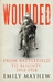 Wounded: From Battlefield to Blighty, 1914-1918