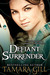 Defiant Surrender by Tamara Gill Defiant Surrender by Tamara Gill