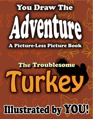 The Troublesome Turkey Jason Jack The Troublesome Turkey Jason Jack