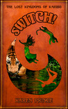Switch! The Lost Kingdoms of Karibu by Karen  Prince