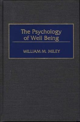 The Psychology Of Well Being William M. Miley The Psychology Of Well Being William M. Miley
