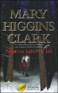 Sapevo tutto di lei Mary Higgins Clark Sapevo tutto di lei Mary Higgins Clark