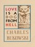 Love is a Dog from Hell by Charles Bukowski Love is a Dog from Hell by Charles Bukowski