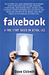 Fakebook: A True Story. Based on Actual Lies