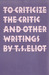 To Criticize the Critic and Other Writings