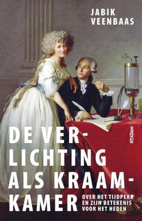 De Verlichting als kraamkamer. Over het tijdperk en zijn betekenis voor het heden Jabik Veenbaas De Verlichting als kraamkamer. Over het tijdperk en zijn betekenis voor het heden Jabik Veenbaas