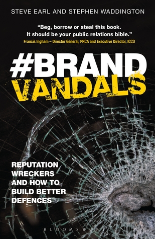 Brand Vandals: Reputation Wreckers and How to Build Better Defences Stephen Waddington Brand Vandals: Reputation Wreckers and How to Build Better Defences Stephen Waddington