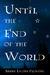 Until the End of the World (Until the End of the World #1)