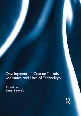 Developments Counter-Terrorist Measures & Uses of Technology Helen Fenwick Developments Counter-Terrorist Measures & Uses of Technology Helen Fenwick