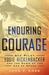Enduring Courage:Ace Pilot Eddie Rickenbacker and the Dawn of the Age of Speed
