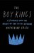 The Boy Kings: A Journey into the Heart of the Social Network by Katherine Losse