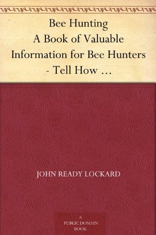 Bee Hunting John Ready Lockard Bee Hunting John Ready Lockard