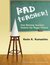Bad Teacher!: How Blaming Teachers Distorts the Bigger Picture