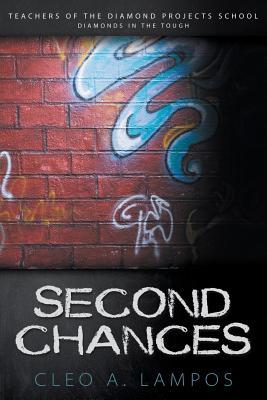 Second Chances (Teachers of Diamond Projects School Series) Cleo A. Lampos Second Chances (Teachers of Diamond Projects School Series) Cleo A. Lampos