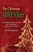 The Christmas ADVENTure: Advent Devotions and Activities for Celebrating a Christ-centered Season
