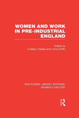 Women and Work in Pre-Industrial England Lindsey Charles Women and Work in Pre-Industrial England Lindsey Charles