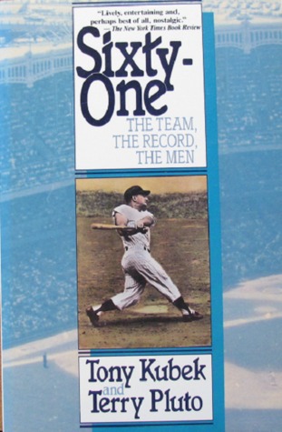 Sixty-One: The Team, the Record, the Men Tony Kubek Sixty-One: The Team, the Record, the Men Tony Kubek
