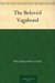 The Belovéd Vagabond by William J. Locke The Belovéd Vagabond by William J. Locke