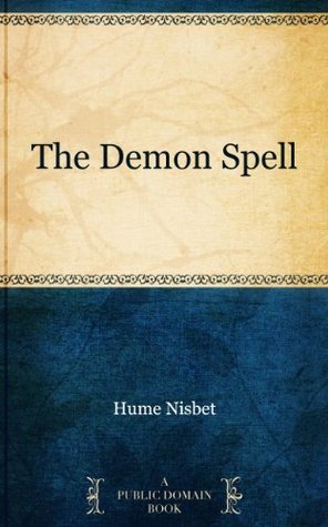 The Demon Spell Hume Nisbet The Demon Spell Hume Nisbet