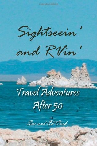 Sightseein and RVin: Travel Adventures after 50 Sue Cook Sightseein and RVin: Travel Adventures after 50 Sue Cook