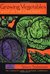 Growing Vegetables West of the Cascades: The Complete Guide to Natural Gardening