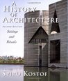 A History of Architecture: Settings and Rituals A History of Architecture: Settings and Rituals