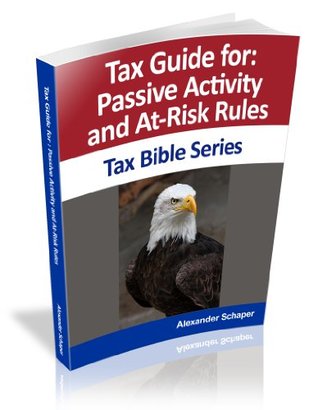 Tax Guide for Passive Activity and At Risk Rules (Tax Bible Series) Alexander Schaper Tax Guide for Passive Activity and At Risk Rules (Tax Bible Series) Alexander Schaper