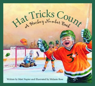 Hat Tricks Count: A Hockey Number Book Melanie Rose Hat Tricks Count: A Hockey Number Book Melanie Rose