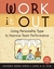 Work It Out, Rev. ed.: Using Personality Type to Improve Team Performance