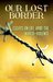 Our Lost Border: Essays on Life amid the Narco-Violence