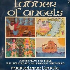 Ladder of Angels: Stories from the Bible Illustrated by Children of the World
