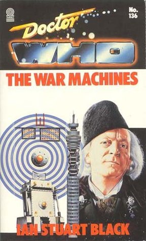 Doctor Who: The War Machines (Target Doctor Who Library, No. 136) Ian Stuart Black Doctor Who: The War Machines (Target Doctor Who Library, No. 136) Ian Stuart Black