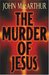 The Murder of Jesus