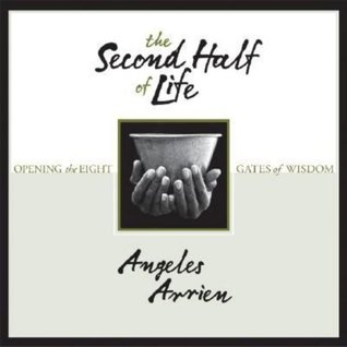The Second Half of Life: Opening the Eight Gates of Wisdom by Angeles