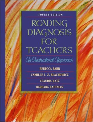 Reading Diagnosis for Teachers: An Instructional Approach (4th Edition) Rebecca Barr Reading Diagnosis for Teachers: An Instructional Approach (4th Edition) Rebecca Barr