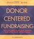Donor-Centered Fundraising: How to Hold on to Your Donors and Raise Much More Money