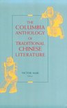 The Columbia Anthology of Traditional Chinese Literature The Columbia Anthology of Traditional Chinese Literature
