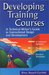 Developing Training Courses: A Technical Writer's Guide to Instructional Design and Development