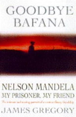 Goodbye Bafana: Nelson Mandela - My Prisoner, My Friend