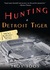 Hunting A Detroit Tiger by Troy Soos Hunting A Detroit Tiger by Troy Soos