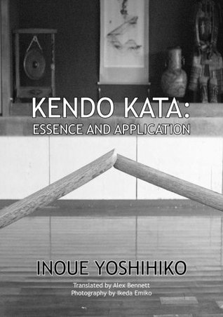 Kendo Kata: Essence and Appliction Inoue Yoshihiko Kendo Kata: Essence and Appliction Inoue Yoshihiko