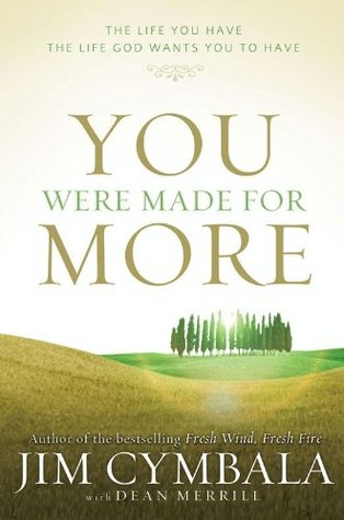 You Were Made for More: The Life You Have, the Life God Wants You to Have