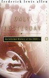 Only Yesterday: An Informal History of the 1920's Only Yesterday: An Informal History of the 1920's