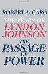 The Passage of Power (The Years of Lyndon Johnson, #4) The Passage of Power (The Years of Lyndon Johnson, #4)