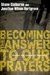 Becoming the Answer to Our Prayers: Prayer for Ordinary Radicals