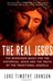The Real Jesus: The Misguided Quest for the Historical Jesus & the Truth of the Traditional Gospels