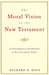 The Moral Vision of the New Testament: Community, Cross, New CreationA Contemporary Introduction to New Testament Ethic