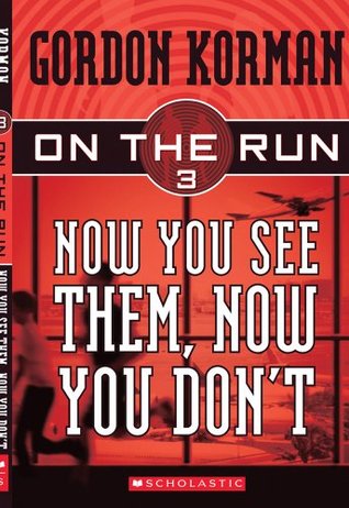 Now You See Them, Now You Don't (On The Run, #3) by Gordon Korman